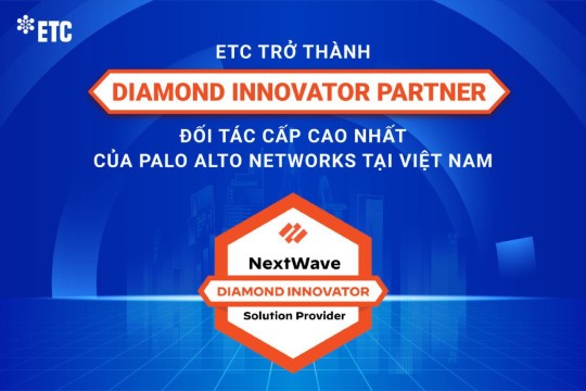 ETC TRỞ THÀNH DIAMOND INNOVATOR PARTNER – ĐỐI TÁC CẤP CAO NHẤT CỦA PALO ALTO NETWORKS TẠI VIỆT NAM