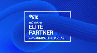 ETC được công nhận là đối tác cấp cao nhất của Juniper Networks tại việt nam